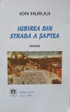 IUBIREA DIN STRADA A SAPTEA (CU DEDICATIA AUTORULUI)-ION HURJUI-238139