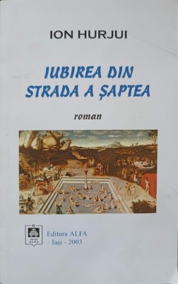 IUBIREA DIN STRADA A SAPTEA (CU DEDICATIA AUTORULUI)-ION HURJUI-238139 foto