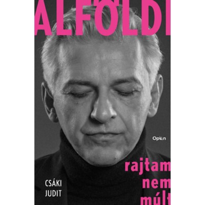 Alf&amp;ouml;ldi - Rajtam nem m&amp;uacute;lt - Cs&amp;aacute;ki Judit foto
