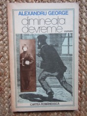 Alexandru George - Dimineata devreme (Editura Cartea Romaneasca, 1987)