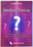 INTREBARILE POTRIVITE de DEBBIE FORD , 2004 , PREZINTA SUBLINIERI CU CREIONUL
