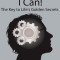 I Can! the Key to Life&#039;s Golden Secrets
