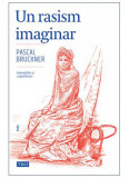 Un rasism imaginar | Pascal Bruckner