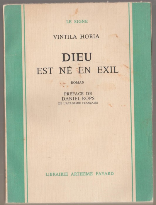 Vintila Horia - Dieu est ne en exil - Dumnezeu s-a nascut in exil (Ed. princeps)