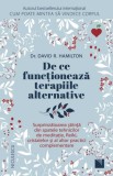 De ce functioneaza terapiile alternative - David R. Hamilton - Editura Niculescu