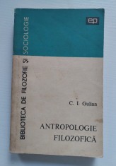 ANTROPOLOGIE FILOZOFICĂ - C. I. Gulian, Colecția &quot;Biblioteca de Filosofie și Sociologie&quot; (1972)