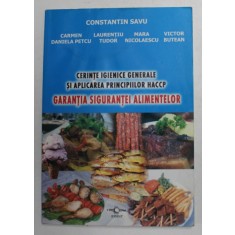 CERINTE IGIENICE GENERALE SI APLICAREA PRINCIPIILOR HACCP - GARANTIA SIGURANTEI ALIMENTELOR de CONSTANTIN SAVU ...VICTOR BUTEAN , 2007