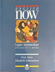 ENGLISH NOW, UPPER INTERMEDIATE, STUDENT&#039;S BOOK-PAUL ASTON, ELIZABETH EDMONDSON-243467