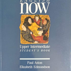 ENGLISH NOW, UPPER INTERMEDIATE, STUDENT'S BOOK-PAUL ASTON, ELIZABETH EDMONDSON