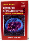 CONTACTE SUPRATERESTE ILUZIA COSMICA de JEAN SIDER , 1998