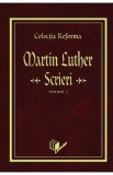 Scrieri Vol.1 - Martin Luther