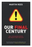 Our final century Will civilisation survive...?/ Martin Rees