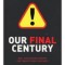 Our final century Will civilisation survive...?/ Martin Rees