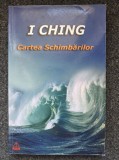 I CHING. CARTEA SCHIMBARILOR