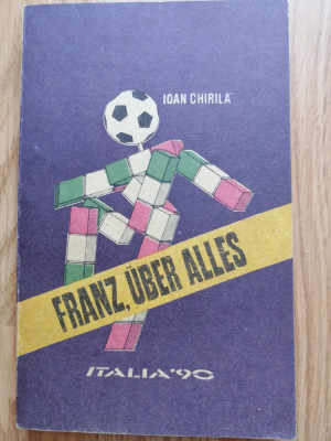 Ioan Chirila - Franz, Uber Alles - C. M. de fotbal Italia &amp;#039;90 foto