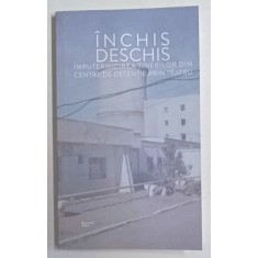 INCHIS / DESCHIS , IMPUTERNICIREA TINERILOR DIN CENTRE DE DETENTIE PRIN TEATRU , 2024