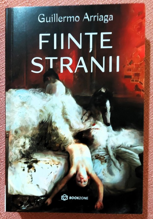 Fiinte stranii. Editura Bookzone, 2024 - Guillermo Arriaga