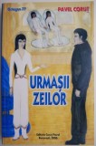 Urmasii zeilor - Pavel Corut - Carte beletristica