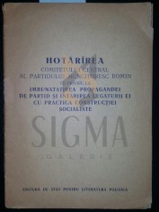 HOTARAREA COMITETULUI CENTRAL AL PARTIDULUI MUNCITORESC ROMAN CU PRIVIRE LA IMBUNATATIREA PROPAGANDEI DE PARTID SI INTARIREA LEGATURII EI CU PRACTICA