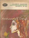 Trandafirul de Aur - Konstantin Paustovski, Roman, Minerva, 1981, 240 pagini