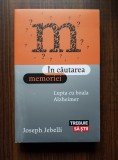 Joseph Jebelli - In cautarea memoriei. Lupta cu boala Alzheimer