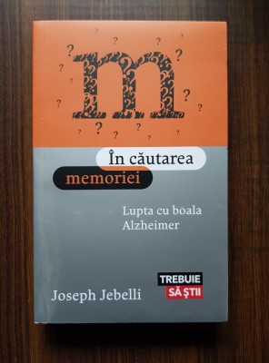 Joseph Jebelli - In cautarea memoriei. Lupta cu boala Alzheimer foto