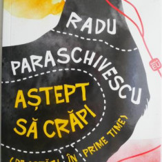 Astept sa crapi (de astazi, in prime time) – Radu Paraschivescu