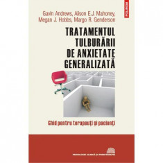 Tratamentul tulburarii de anxietate generalizata, Gavin Andrews , Alison E.J. Mahoney , Megan J. Hobbs , Margo R. Genderson