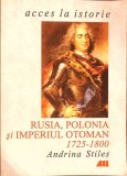 RUSIA, POLONIA SI IMPERIUL OTOMAN 1725-1800-ANDRINA STILES-336540