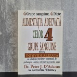 Dr. Peter J. D'Adamo, Catherine Whitney - Alimentația adecvată celor 4 grupe sanguine