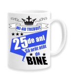 Cana alba personalizata &quot;mi-au trebuit 25 de ani sa arat atat de bine&quot;, INOVATIX&reg;. 330ml