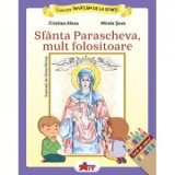 Invatam de la Sfinti. Sfanta Parascheva, mult folositoare - Cristian Alexa, Mirela Sova