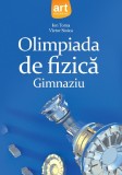 Cumpara ieftin Olimpiada de fizica - Gimnaziu | Victor Stoica, Ion Toma