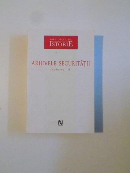 ARHIVELE SECURITATII VOLUMUL II 2006 , PREZINTA SUBLINIERI