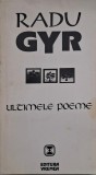 Ultimele poeme - Radu Gyr - Carte Poezie