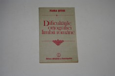 Dificultatile ortografiei limbii romane - Flora Suteu