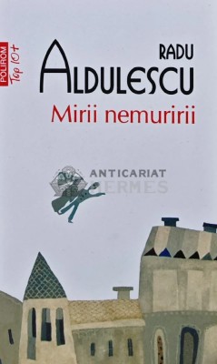 Mirii nemuririi - 2017 - Radu Aldulescu (U156) foto