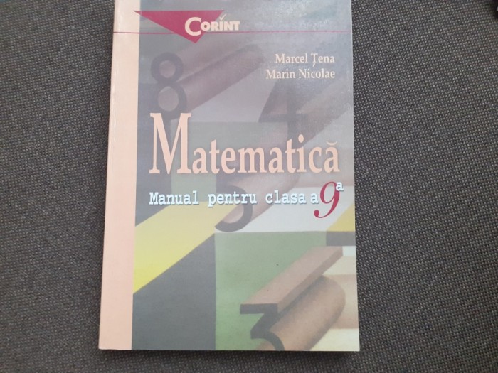 MATEMATICA MANUAL PENTRU CLASA A IX A MARCEL TENA /MARIN NICOLAE