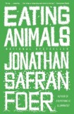 Eating Animals de Jonathan Safran Foer - Roman de non-fictiune despre etica alimentatiei si vegetarianism, Carte straina in engleza
