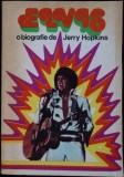 Elvis, o biografie - Jerry Hopkins, Editura Muzicala 1982, Limba Romana, Stare Buna, Paperback
