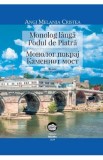 Monolog langa Podul de Piatra - Angi Melania Cristea