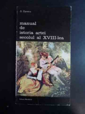 Manual De Istoria Artei Secolul Al Xviii-lea - G. Oprescu ,543700 foto