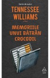 Memoriile unui batran crocodil - Tennessee Williams - Editura Art
