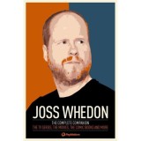 Joss Whedon : The Complete Companion