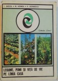 LEGUME, POMI SI VITA DE VIE PE LANGA CASA de T. GROZA, M. VOINEA, V. LAZARESCU, 1976 , COPERTA FATA PREZINTA URME DE UZURA
