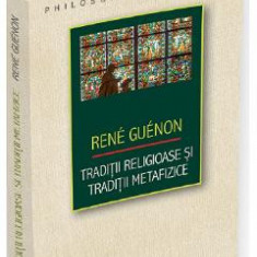 Traditii religioase si traditii metafizice - Rene Guenon
