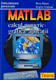 Matlab. Calcul numeric, grafica, aplicatii - 1998 - Marin Ghinea ($M238), Teora