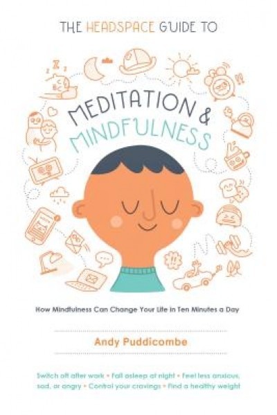 The Headspace Guide to Meditation and Mindfulness