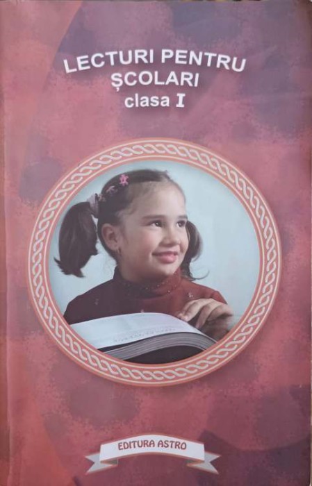 LECTURI PENTRU SCOLARI. CLASA I-SELECTIA TEXTELOR: DANIELA DUMITRESCU-245406
