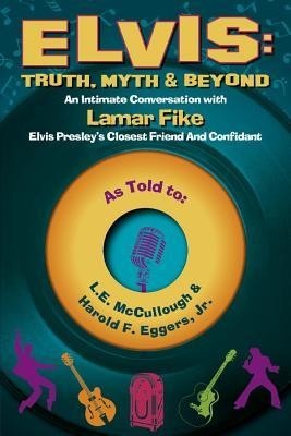 Elvis: Truth, Myth &amp;amp; Beyond: An Intimate Conversation with Lamar Fike, Elvis&amp;#039; Closest Friend &amp;amp; Confidant foto